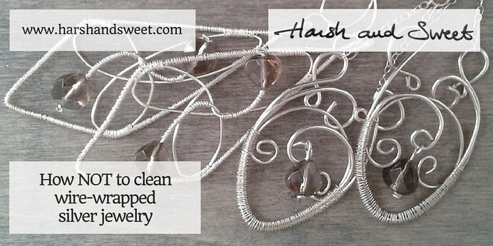 Image of silver jewelry for Harsh and Sweet's blog on how not to clean wire-wrapped jewelry